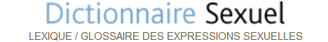 Site Dictionnaire sexuel Bannière du Site dictionnaire sexuel